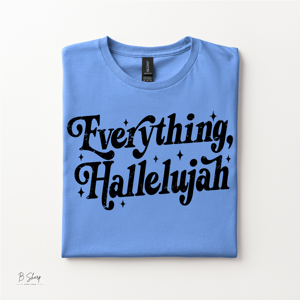 Everything Hallelujah Shirt