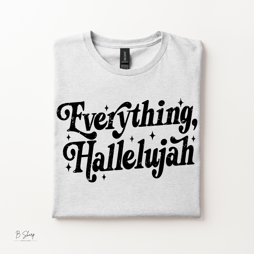 Everything Hallelujah Shirt